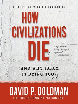 cover image of How Civilizations Die (and Why Islam Is Dying Too)